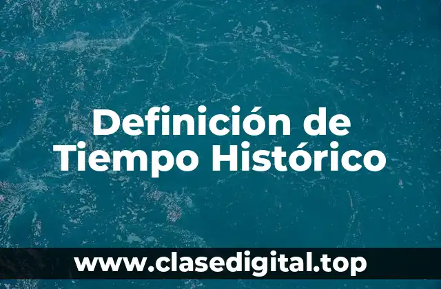 Definición Técnica de Tiempo Histórico