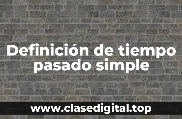 Ejemplos de tiempo pasado simple