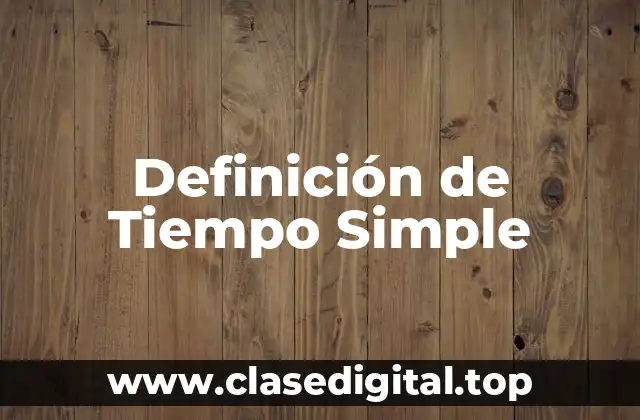 Definición Técnica de Tiempo Simple