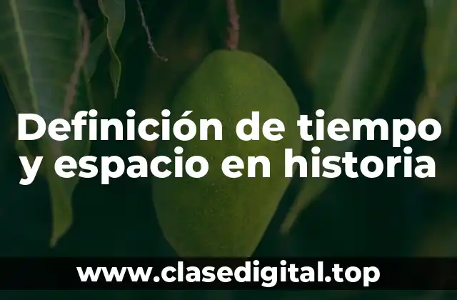 Definición de tiempo y espacio en historia