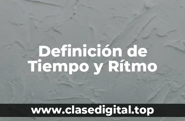 Definición de Tiempo y Rítmo