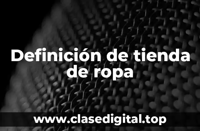 Definición de tienda de ropa