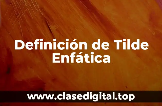 Definición de Tilde Enfática