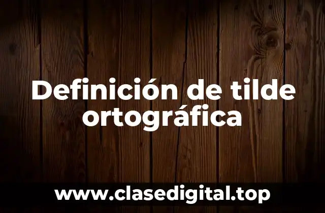 Definición de tilde ortográfica