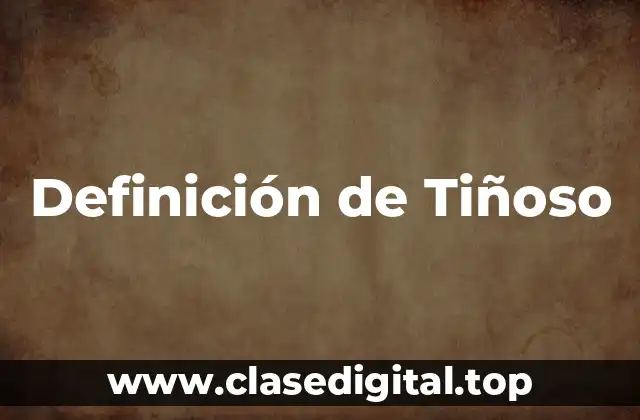 Definición de Tiñoso