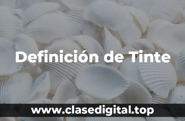 Definición técnica de Tinte