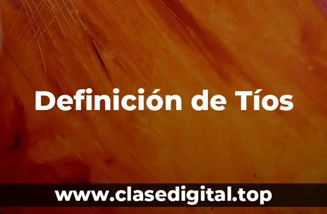 Definición de Tíos