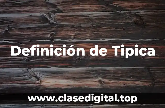 Definición de Tipica