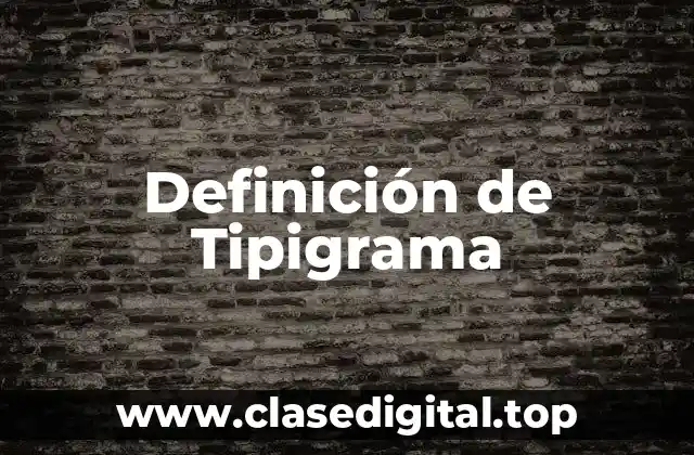 Definición de Tipigrama