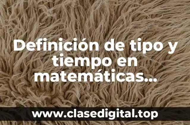 Definición de tipo y tiempo en matemáticas financieras