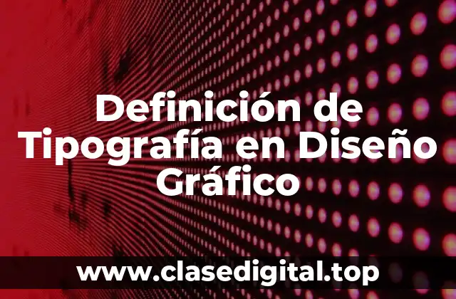 Definición de Tipografía en Diseño Gráfico