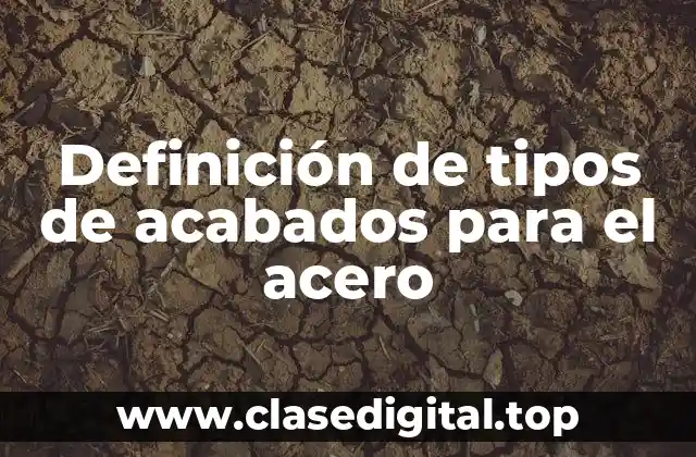 Definición de tipos de acabados para el acero