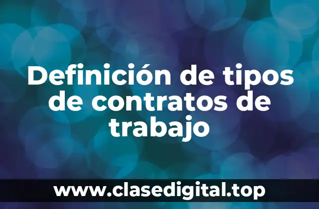 Definición de tipos de contratos de trabajo