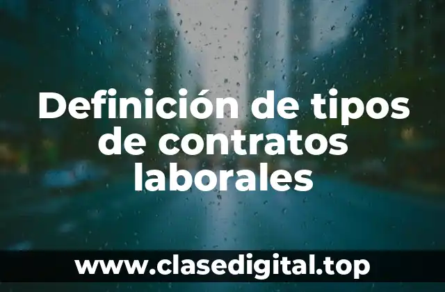 Definición de tipos de contratos laborales