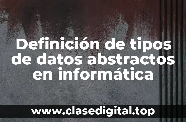 Definición de tipos de datos abstractos en informática