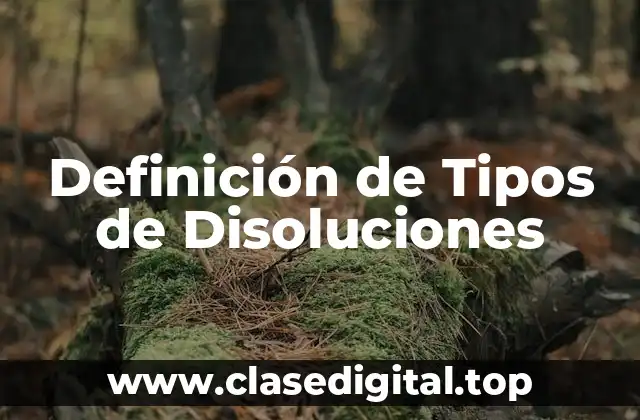 Definición de Tipos de Disoluciones