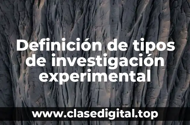 Definición de tipos de investigación experimental