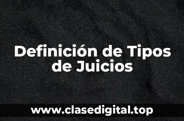 Definición de Tipos de Juicios