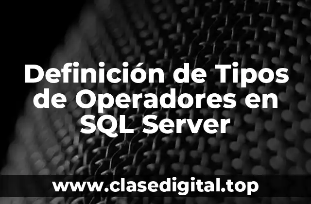 Definición de Tipos de Operadores en SQL Server