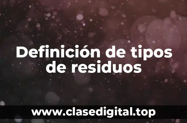 Definición de tipos de residuos