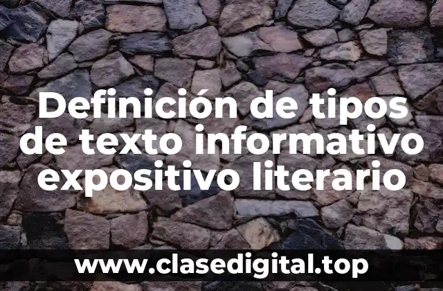 Definición de tipos de texto informativo expositivo literario