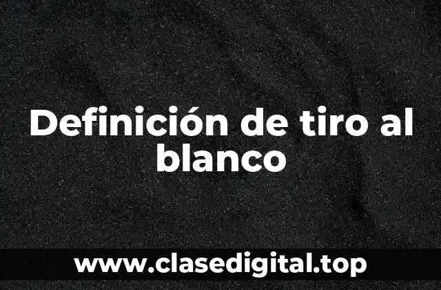 Definición de tiro al blanco