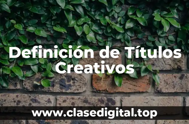 Definición de Títulos Creativos