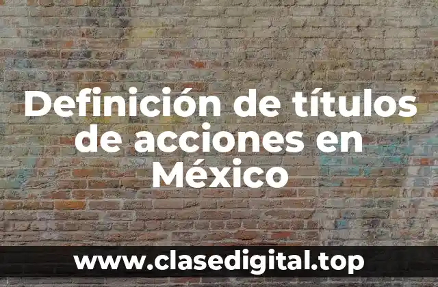 Definición de títulos de acciones en México
