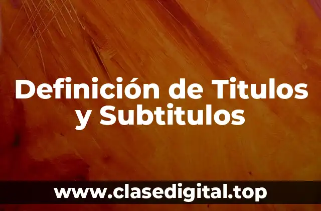 Definición de Titulos y Subtitulos
