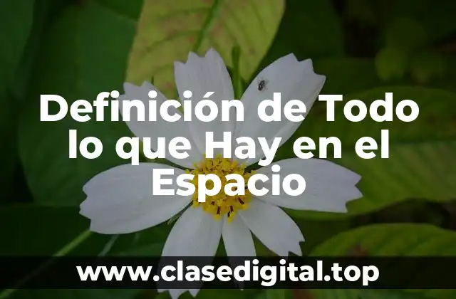 Definición de Todo lo que Hay en el Espacio