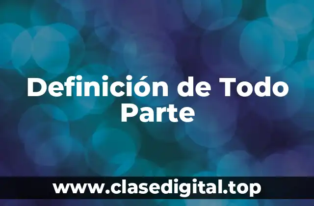 Definición de Todo Parte