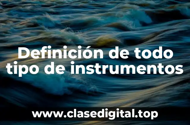 Definición de todo tipo de instrumentos