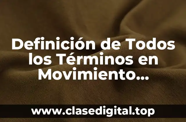 Definición Técnica de Todos los Términos en Movimiento Uniformemente Acelerado