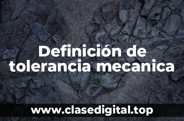 Definición de tolerancia mecanica