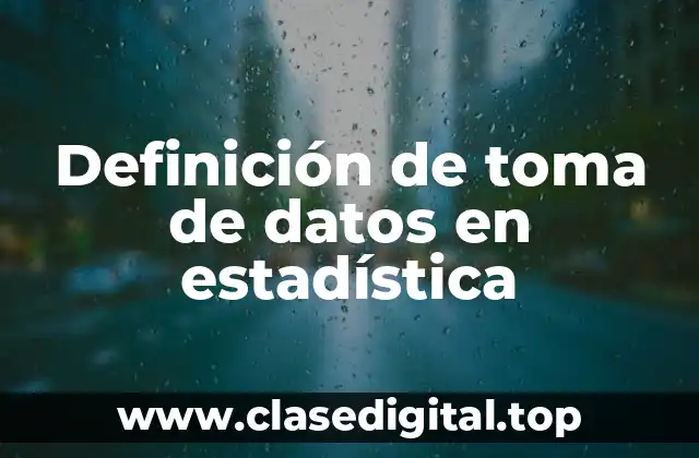 Definición de toma de datos en estadística