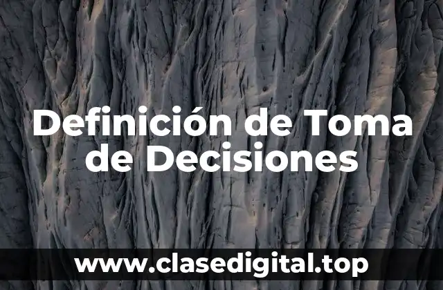 Definición de Toma de Decisiones