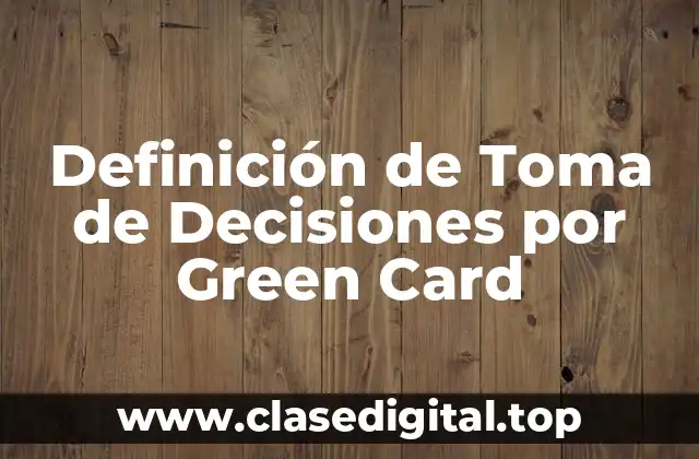 Definición de Toma de Decisiones por Green Card