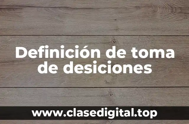 Definición de toma de desiciones