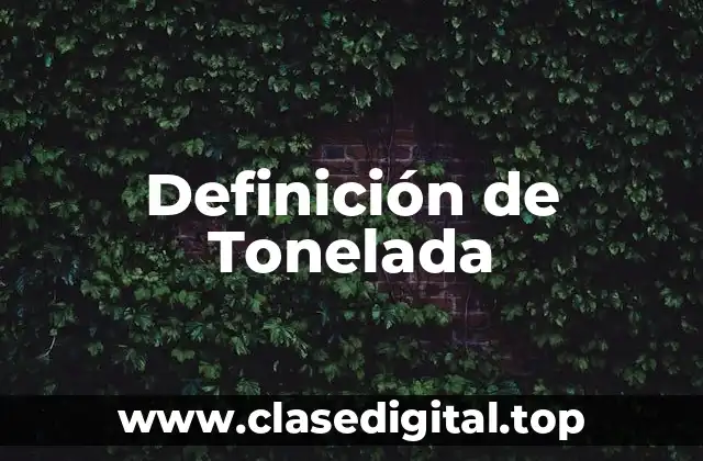 Definición de Tonelada