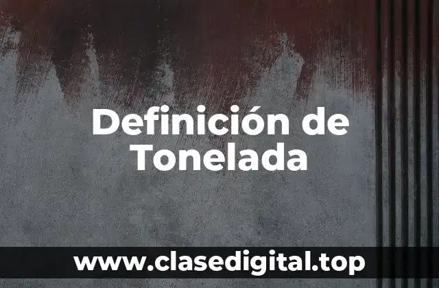 Ejemplos de Tonelada