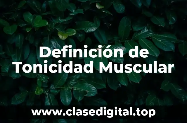Definición de Tonicidad Muscular