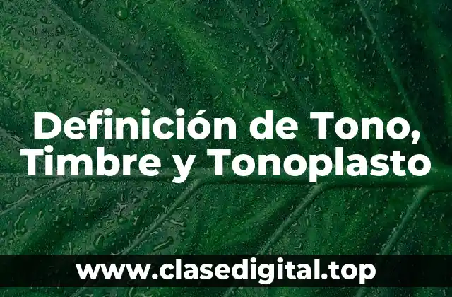 Definición de Tono, Timbre y Tonoplasto