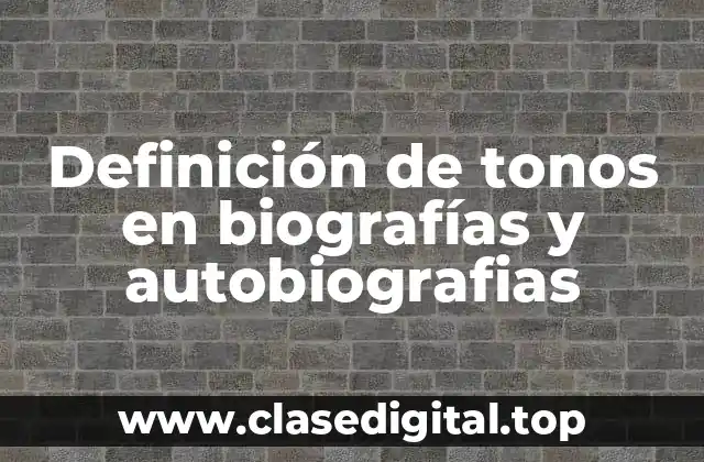 Definición de tonos en biografías y autobiografias