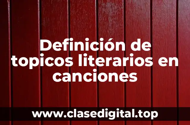 Definición de topicos literarios en canciones