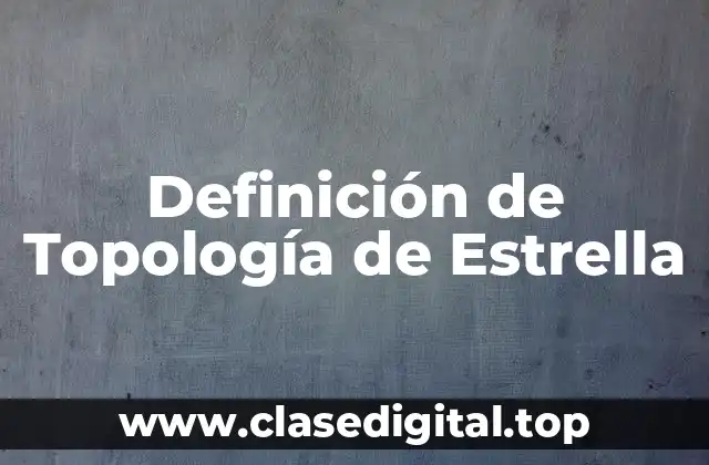 Ejemplos de Topología de Estrella