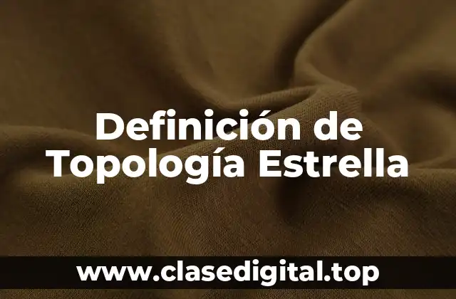 Definición de Topología Estrella