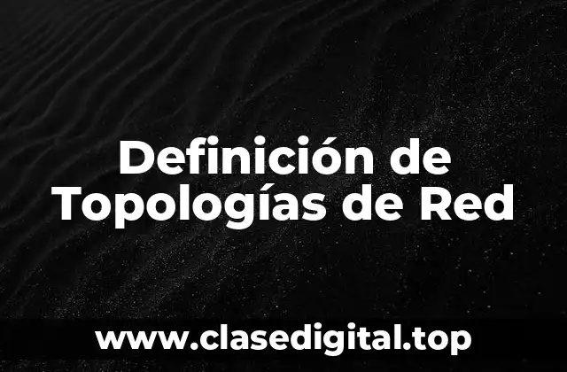 Definición de Topologías de Red