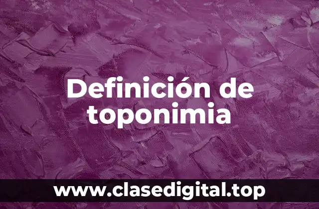 Definición de toponimia