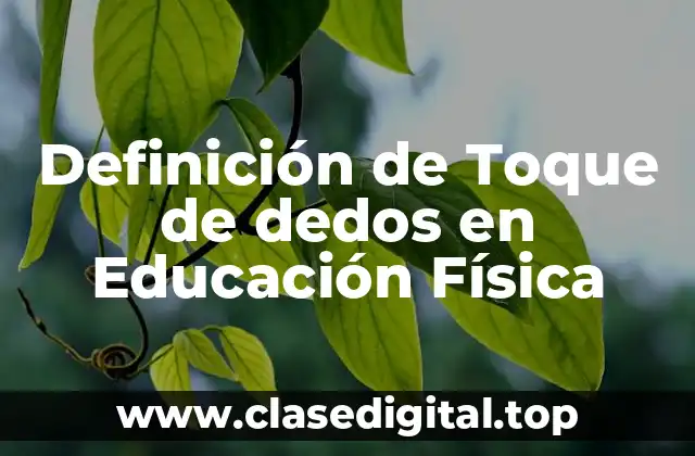 Definición de Toque de dedos en Educación Física