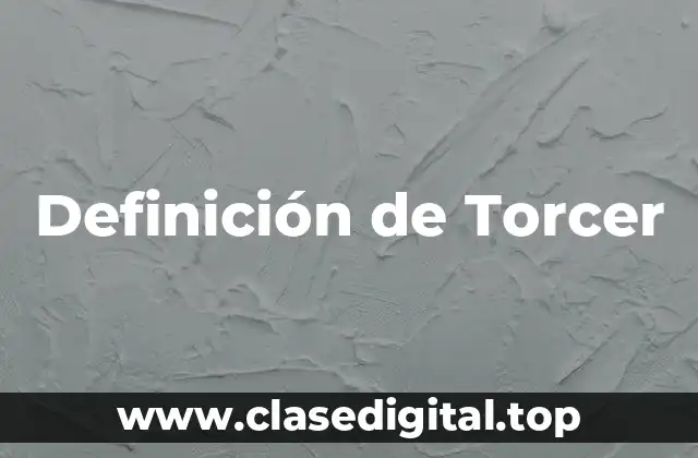Definición de Torcer
